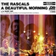 The Rascals - A Beautiful Morning / Rainy Day